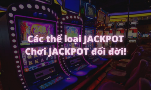 Các thể loại Jackpot và game Jackpot dễ thắng nhất