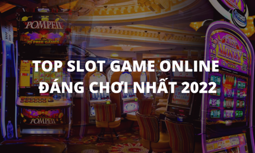 Slot online tốt nhất & thanh toán nhanh nhất 2022